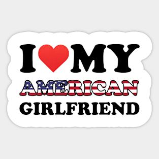 I Love My American Girlfriend Sticker